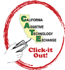 CATE: California Assistive Technology Exchange -- Click-it Out!